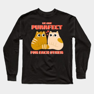 We Are Purrfect For Each Other Cute Cat Couples Love Long Sleeve T-Shirt